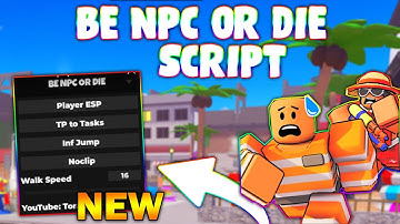 *NEW* BE NPC OR DIE Script (PASTEBIN 2024) (ESP ,  TELEPORT TO THE TASK , INSTA TASK )