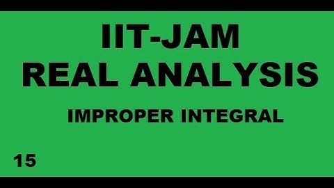 improper integral [15 ]  #realanalysis  , #IITJAM,  #CSIRNET