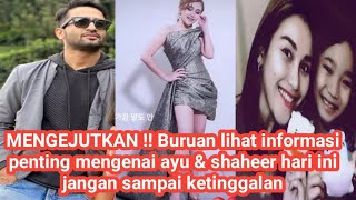 MENGEJUTKAN  Buruan lihat informasi penting mengenai ayu & shaheer hari ini