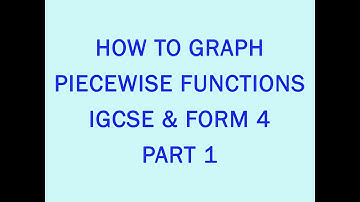 HOW TO GRAPH PIECEWISE FUNCTIONS PART 1: FORM 4, IGCSE, NECTA (2021)