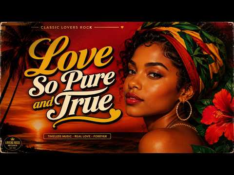 Love So Pure and True | Lovers Rock Reggae Music 2026 🔥 Smooth & Romantic