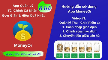 MoneyOi App Quản Lý Tiền 6 Hũ . Video 3: Quản lý Thu Nhập - Chi Tiêu (Phần 1)