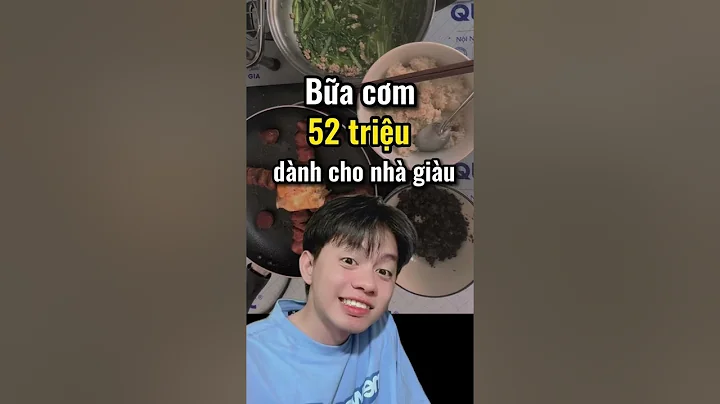 Bữa cơm 52 triệu dành cho nhà giàu | Hoàng Hiệp