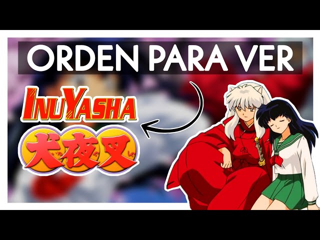 Inuyasha: este es el orden de los capítulos y las películas