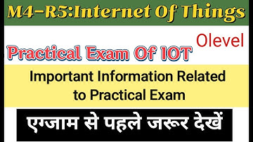 OLevel M4-R5 IOT Paper 2023/Important Information related to Practical Exam/Arti Mam
