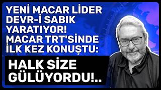 Yeni̇ Macar Li̇der Devr-İ Sabik Yaratiyor Macar Trtsi̇nde İlk Kez Konuştu Halk Si̇ze Gülüyordu..