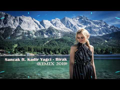 Sancak ft. Kadir Yağcı - Bırak (Remix 2019)