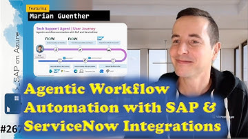 #267 - ToW Agentic Workflow Automation with SAP & ServiceNow Integrations (Marian Guenther)