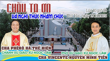 NGHI THỨC NHẬM CHỨC Chánh Xứ Ngọc Lâm - Cha Phêrô Hà Thế Hiện - Cha Phó Xứ Vincente Nguyễn Minh Tiến