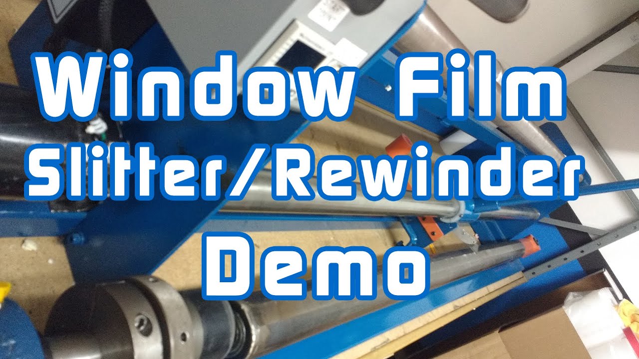 Window Film Slitter/Rewinder Demo YouTube