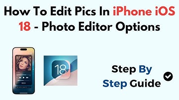 How To Edit Pics In iPhone iOS 18 - Photo Editor Options