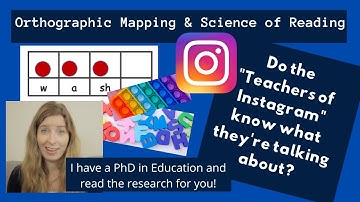 Orthographic Mapping and the Science of Reading | Are the Instagram Activities All Hype? | Ehri