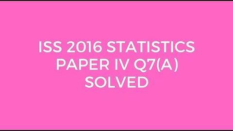 Indian Statistical Service: Statistics Paper IV ISS 2016 Q7(a) Solved (Process & Product control)