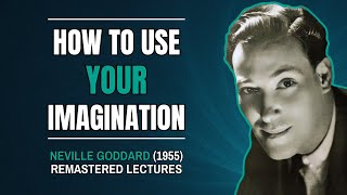Neville Goddard — How to use your Imagination (1955) [Full Lecture | Remastered]