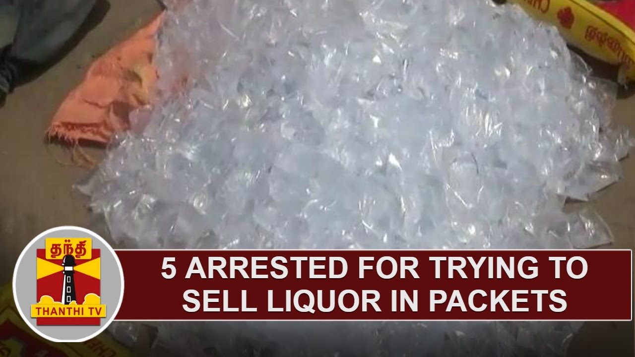 5 arrested for trying to sell Liquor in Packets Thanthi TV YouTube