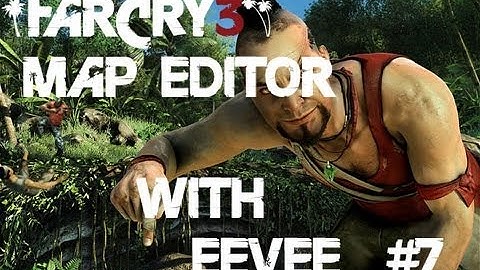 Far Cry 3 Map Editor w/ Eevee - #7 No More Distractions
