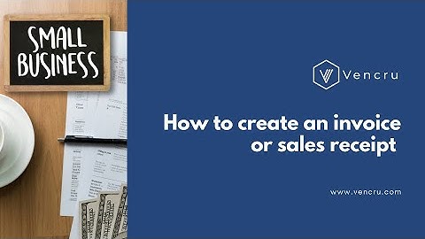 4.1: How to create an invoice or sales receipt with Vencru
