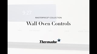 Using the Controls on Your Thermador Masterpiece® Collection Built-in Wall Oven