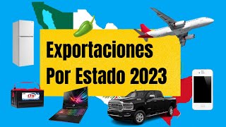 Exportaciones de México 2023 (Por Estado)