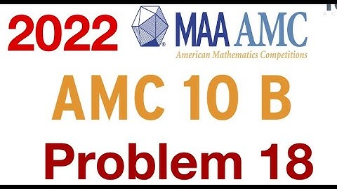 2022 AMC 10 B  Problem 18