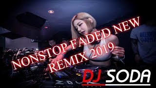 DJ SODA NONSTOP FADED NEW REMIX 2019