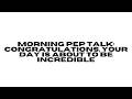 morning pep talk: congratulations your day is about to be incredible
