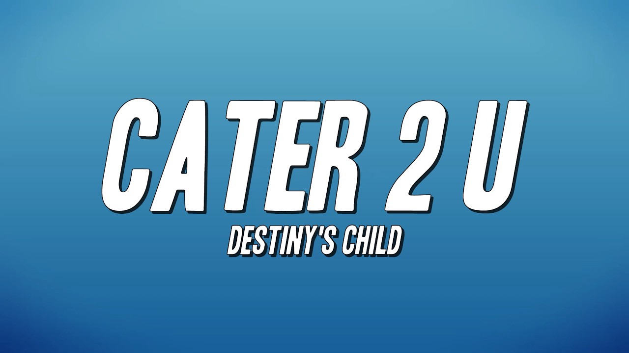 Destiny's Child - Cater 2 U (Lyrics)