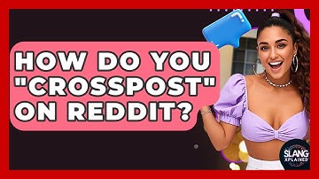 How Do You "crosspost" On Reddit? - SlangXplained
