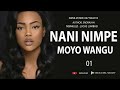 MPYA NANI NIMPE MOYO WANGU 1 10 SIMULIZI ZA MAPENZI