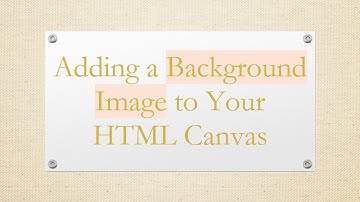 Adding a Background Image to Your HTML Canvas