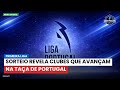 Sorteio revela clubes que avançam na Taça de Portugal