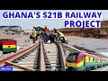 Ghana’s $21.1 Billion Ambitious  Railway Project Will Change the Face of the Country.