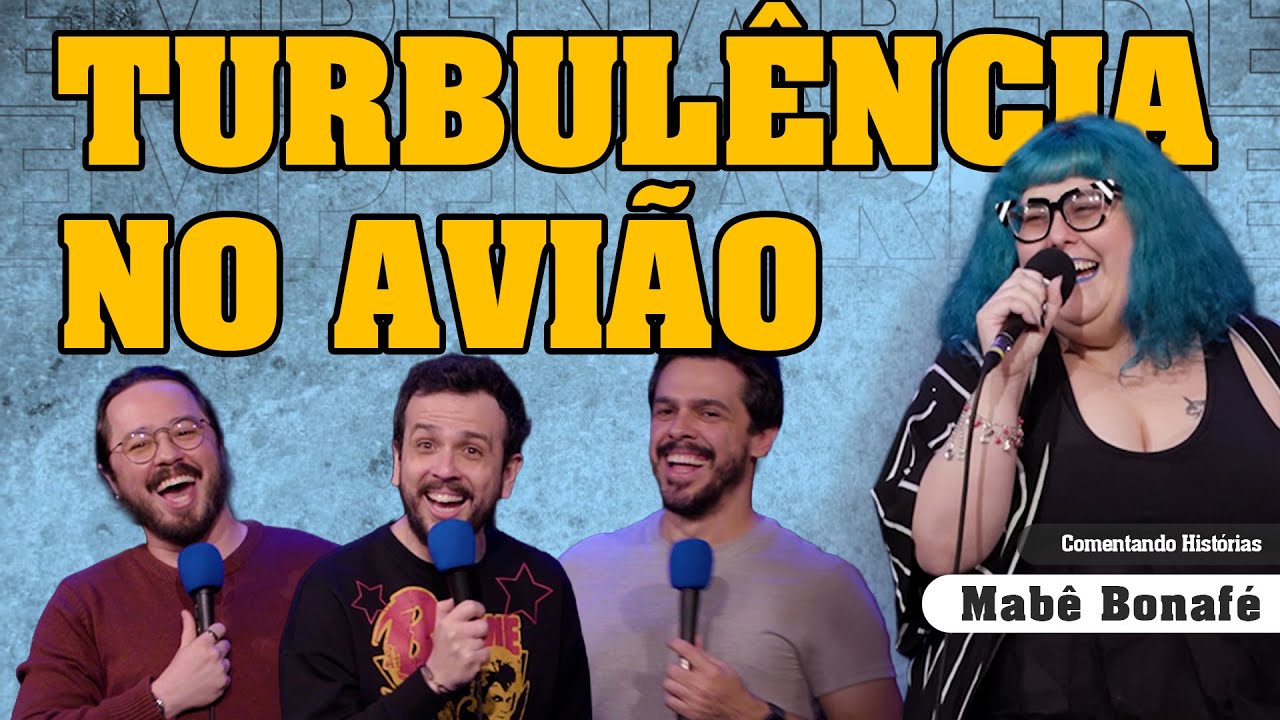 TURBULÊNCIA NO AVIÃO - COMENTANDO HISTÓRIAS #383 com Mabê Bonafé