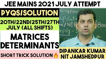 Matrices & Determinants Jee Mains 2021 July pyqs🔥🔥| Matrices & Determinants JEE Mains 2022 One shot✅