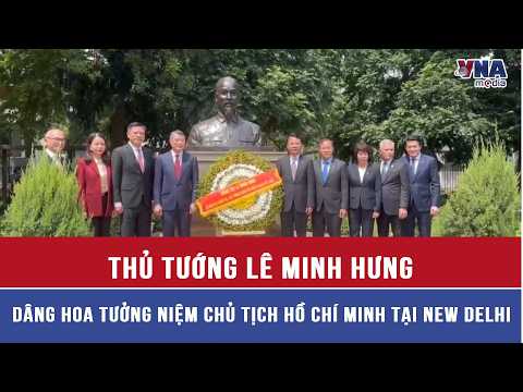 Prime Minister Le Minh Hung lays flowers in tribute to President Ho Chi Minh in New Delhi - VNAMedia