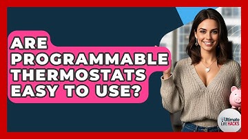 Are Programmable Thermostats Easy To Use? - Ultimate Life Hacks