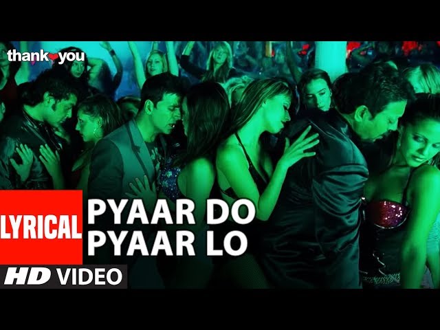 Lyrical: Pyaar Do Pyar Lo Video | Thank You | Akshay Kumar, Bobby Deol | Mika Singh class=