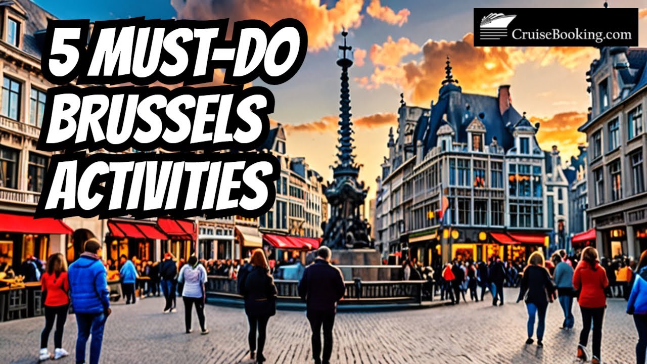 5 Top Things to Do in Brussels, Belgium | CruiseBooking.com