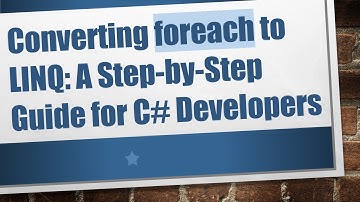 Converting foreach to LINQ: A Step-by-Step Guide for C#  Developers