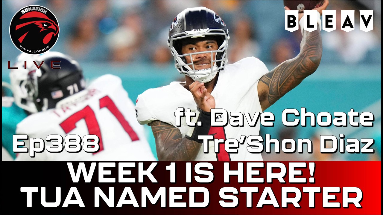 Falcons Week 1 is here! Tua named starter: ft. Dave Choate & Tre'Shon Diaz: Falcoholic Live, Ep388