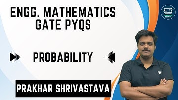 Engg. Mathematics GATE PYQs | Probability | Prakhar Shrivastava #gate_2023
