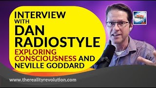 Interview with Dan Radiostyle - Exploring Neville Goddard and Consciousness
