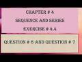 Sequences And Series #Exercise 4 .4:~ @Question 6 and 7