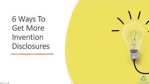 6 Ways to Get More Invention Disclosures at Your Organization