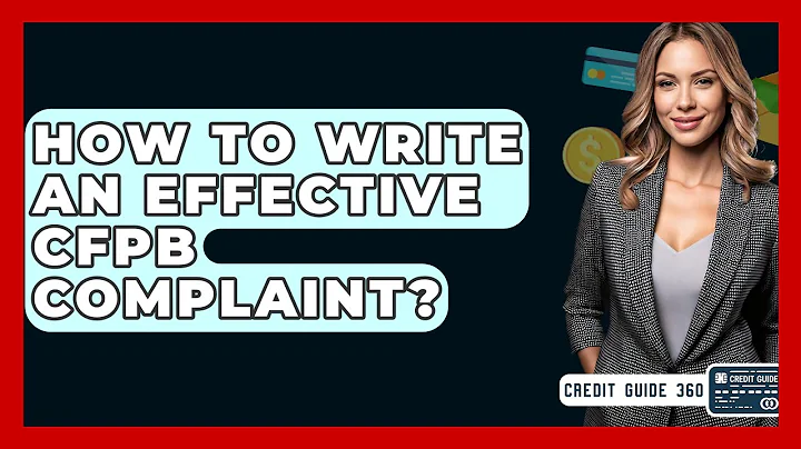 How To Write An Effective CFPB Complaint? - CreditGuide360.com