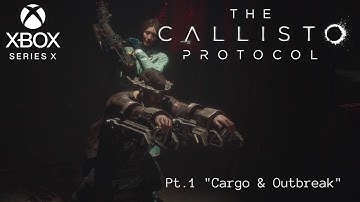 The Callisto Protocol Pt.1 "Cargo & Outbreak" Xbox Series X gameplay