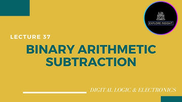 Binary Arithmetic Subtraction - Digital Electronics @exploreinsight25