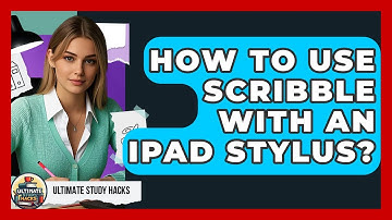 How To Use Scribble With An IPad Stylus? - Ultimate Study Hacks