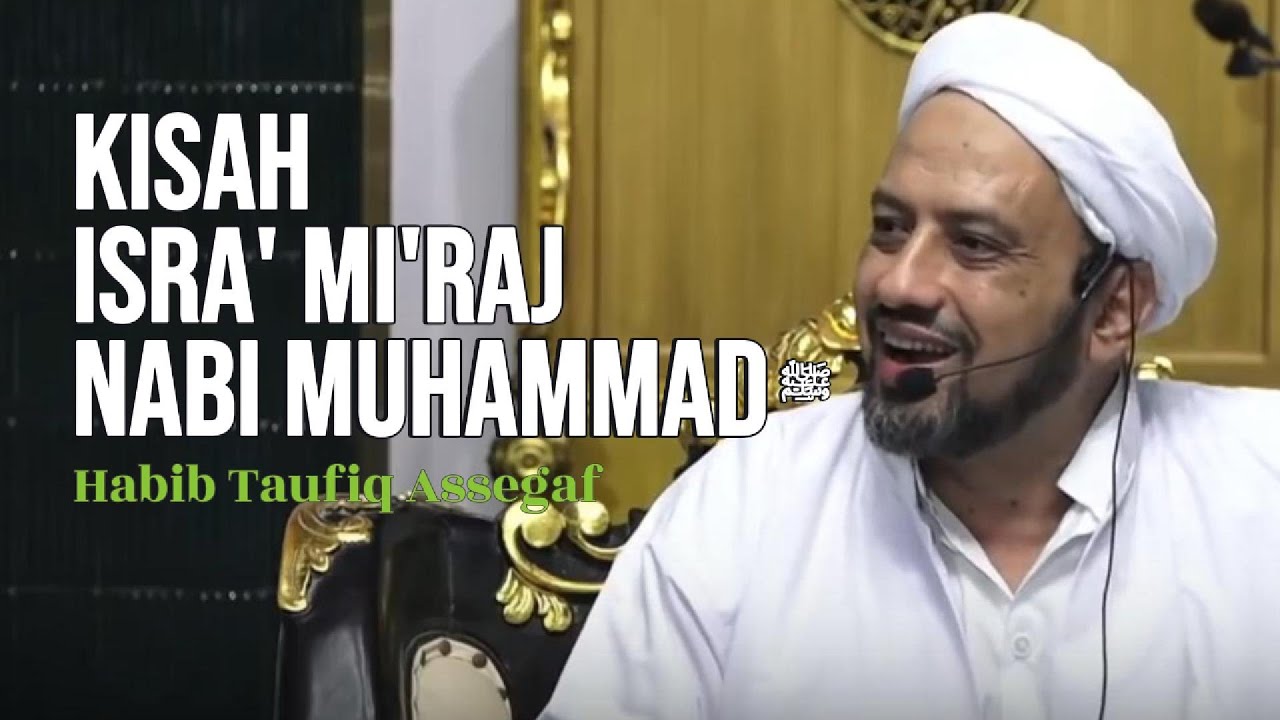 KISAH ISRA' MI'RAJ NABI MUHAMMAD ﷺ | Habib Taufiq Assegaf