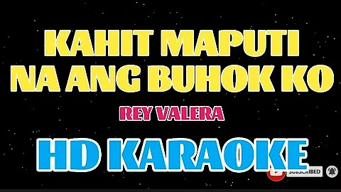 KAHIT MAPUTI NA ANG BUHOK KO/REY VALERA/HD KARAOKE